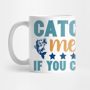 Catch Me If You Can Fishing Summer Hobby Professional Fisherman For Dads Mug